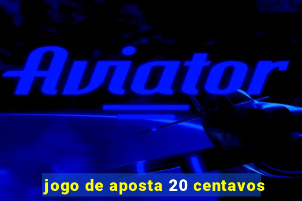 jogo de aposta 20 centavos